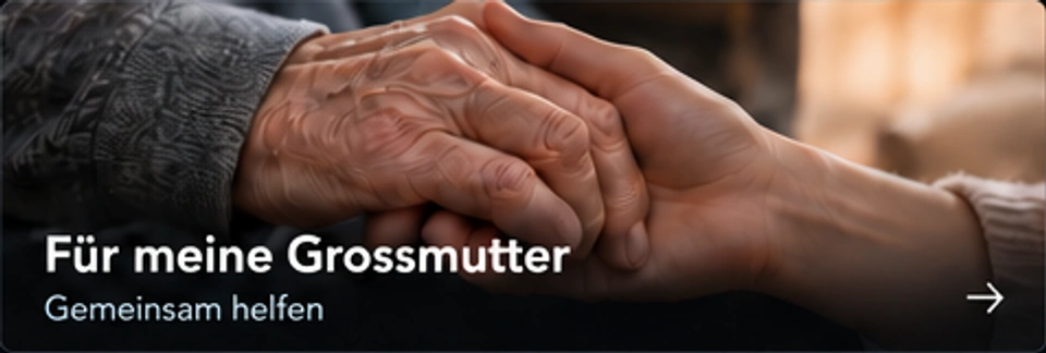 Für meine Grossmutter · Gemeinsam helfen